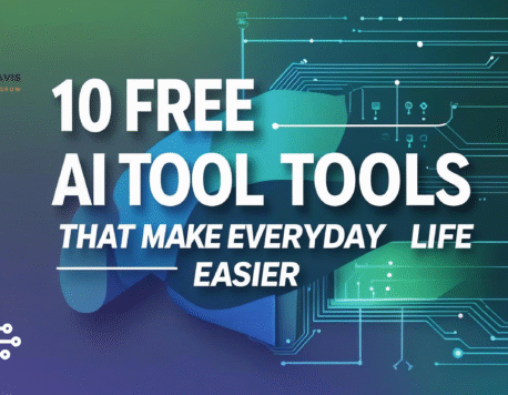 10 Free AI Tools That Make Everyday Life Easier