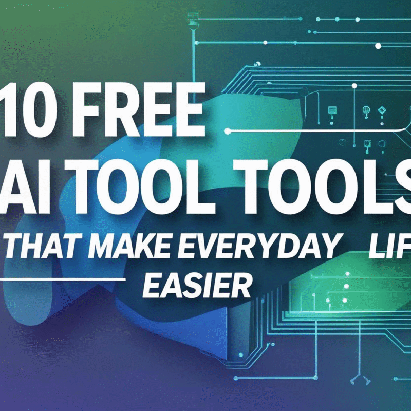 10 Free AI Tools That Make Everyday Life Easier