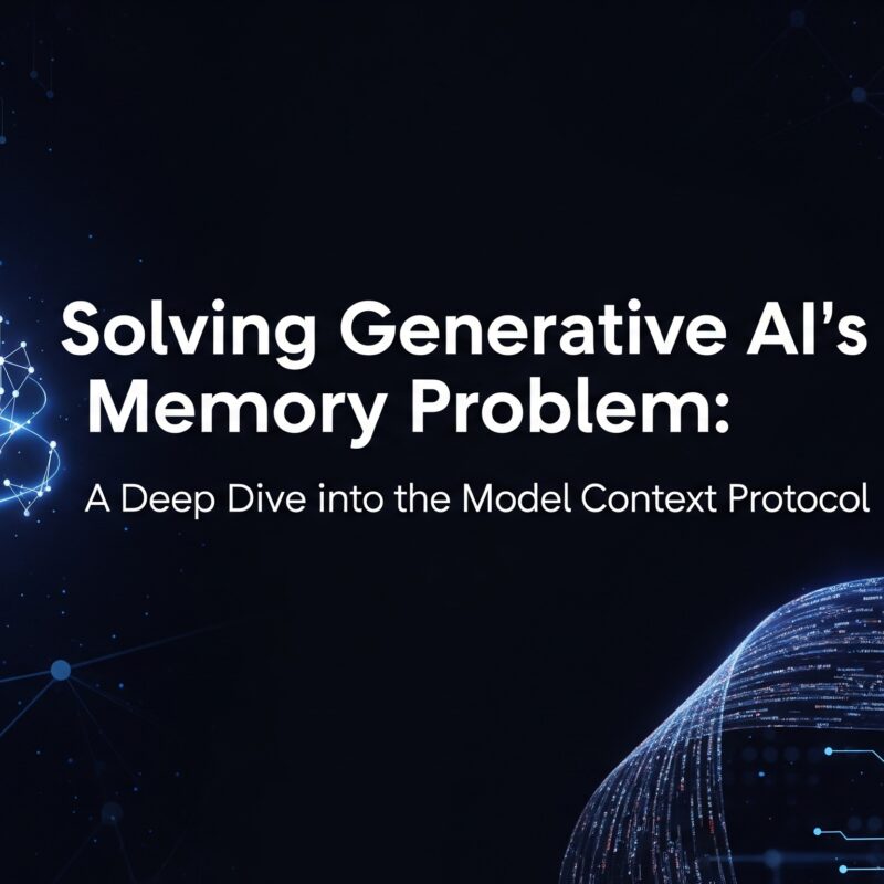 Solving Generative AI’s Memory Problem: A Deep Dive into the Model Context Protocol