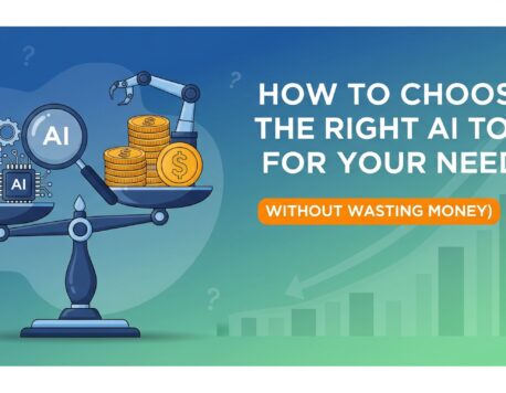 How to Choose the Right AI Tool for Your Needs (Without Wasting Money)